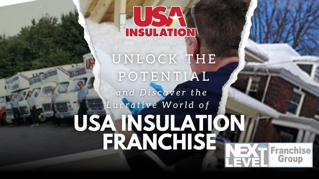 Unlock the Potential and Discover the Lucrative World of USA Insulation Franchise